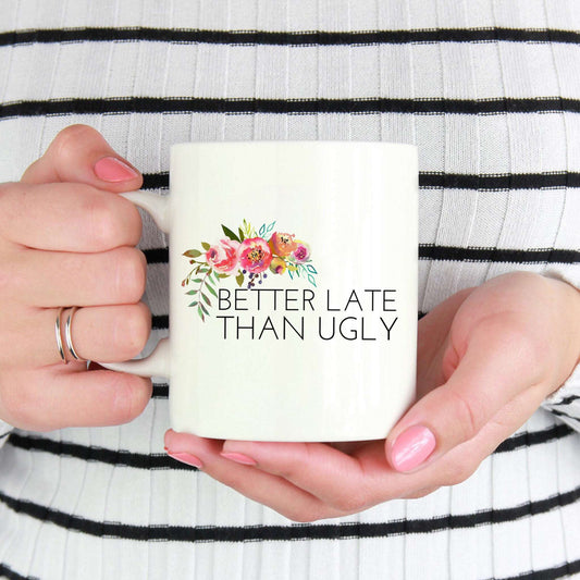 Better Late Than Ugly