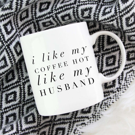 I like my coffee hot like my husband