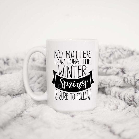 Not Matter How Long the Winter Spring is Sure to Follow