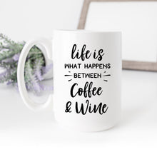 Load image into Gallery viewer, Life is what happens between Coffee &amp; Wine