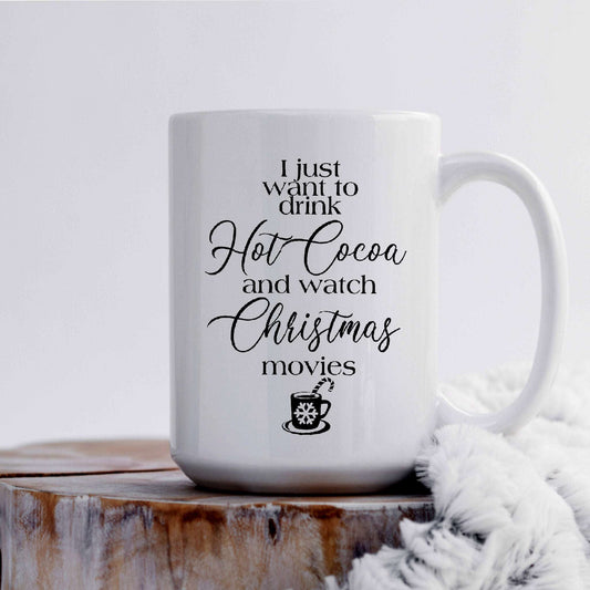 I just want to drink Hot Cocoa and watch Christmas Movies