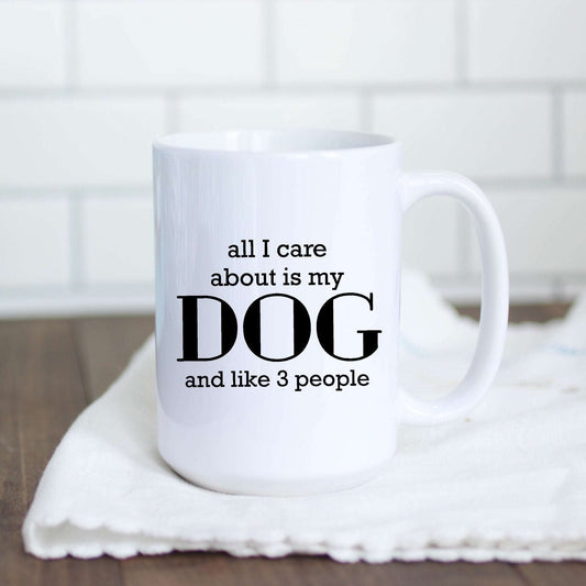 All I care about is my Dog and Like 3 People