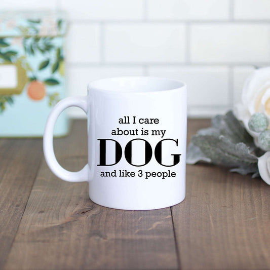 All I care about is my Dog and Like 3 People