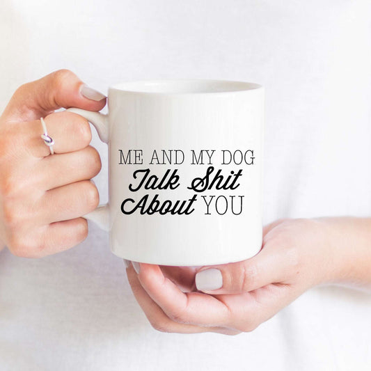Me and my Dog Talk Shit About You