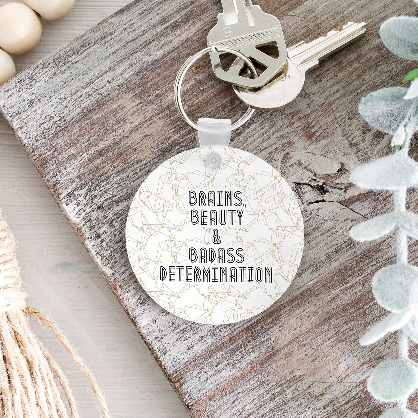Brains Beauty & Badass Determination Keychain