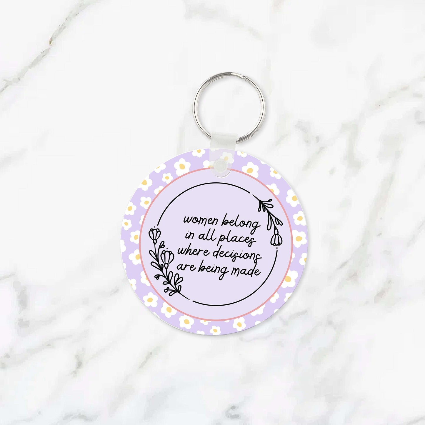 Women Belong In All Places Where Decisions Are Being Made Keychain