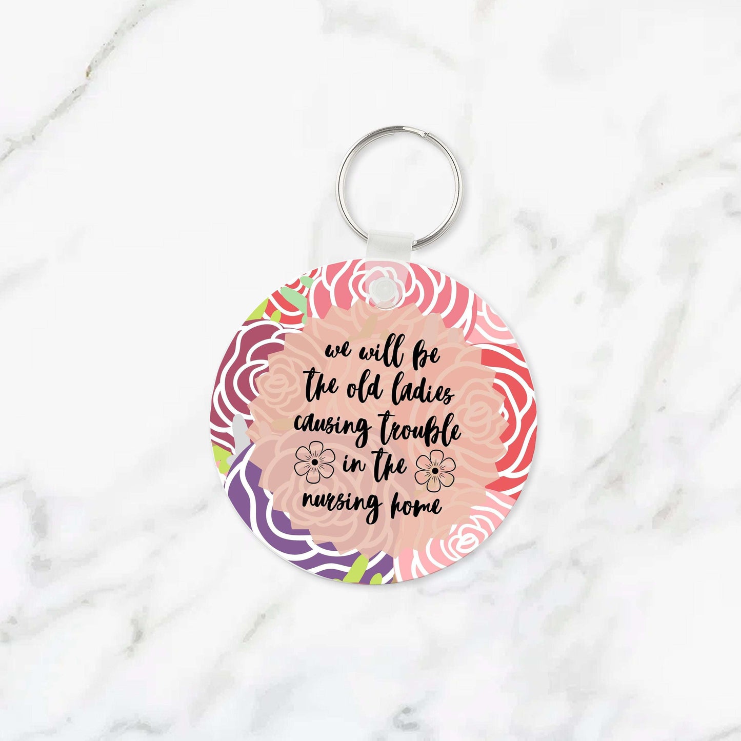 We'll Be the Old Ladies in the Nursing Home Keychain