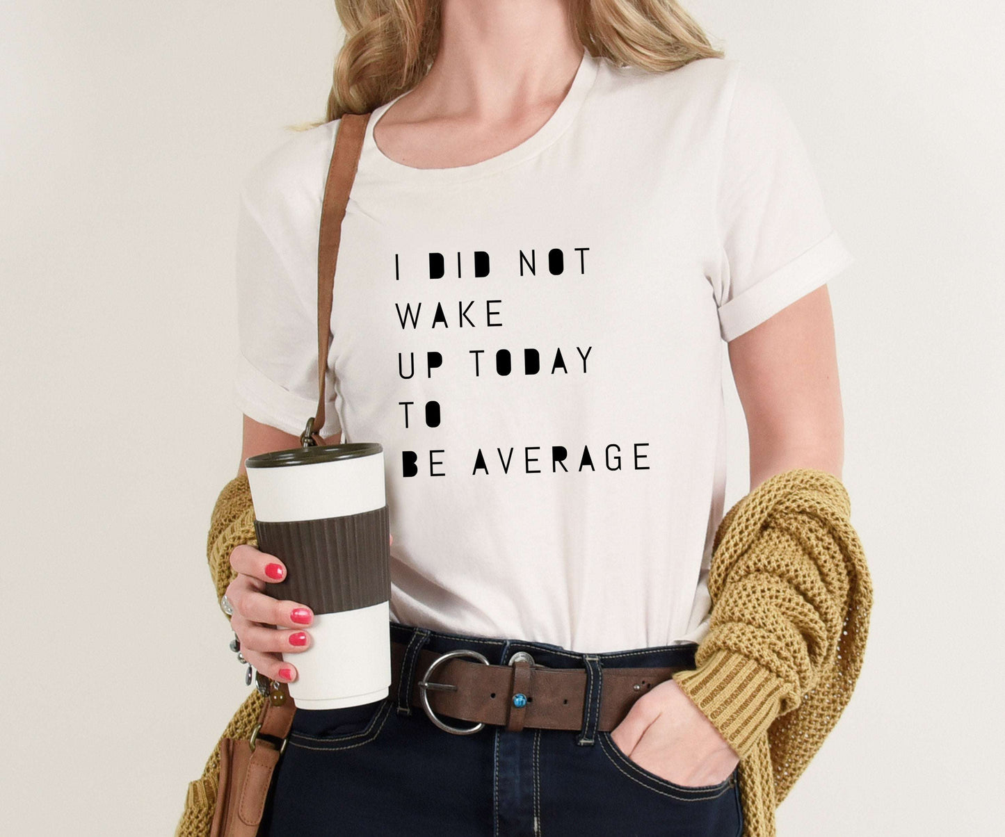 I Did Not Wake Up Today to Be Average