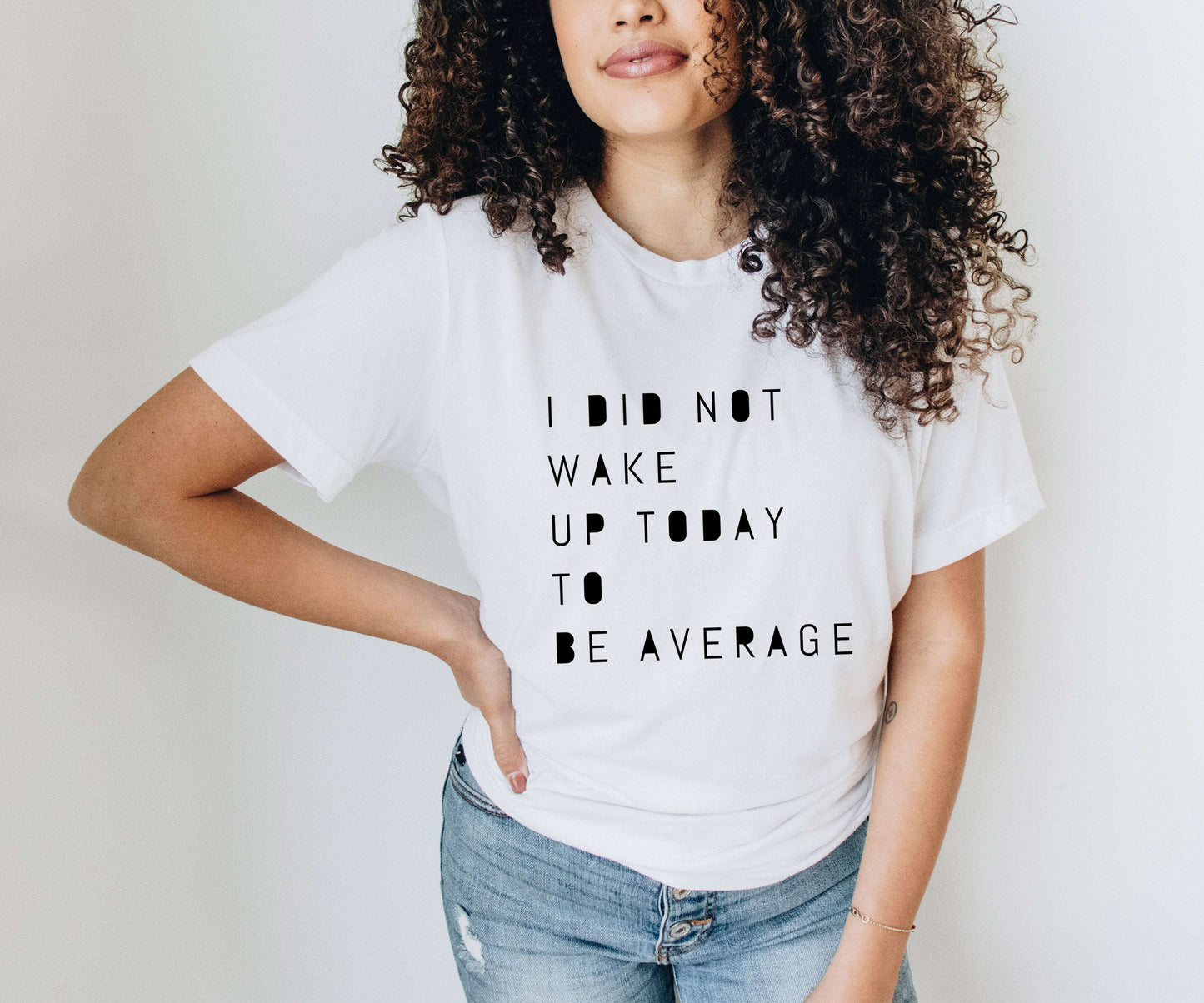 I Did Not Wake Up Today to Be Average