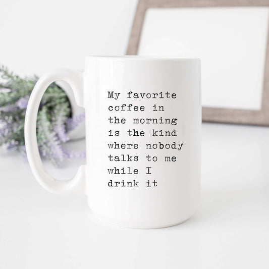 Favorite Coffee When Nobody Talks To Me Mug