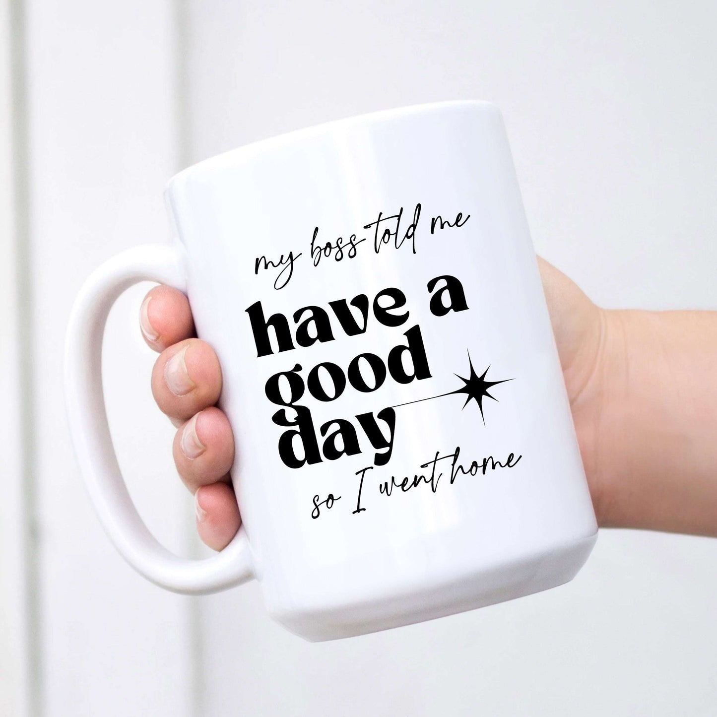 My Boss Said Have a Nice Day Mug