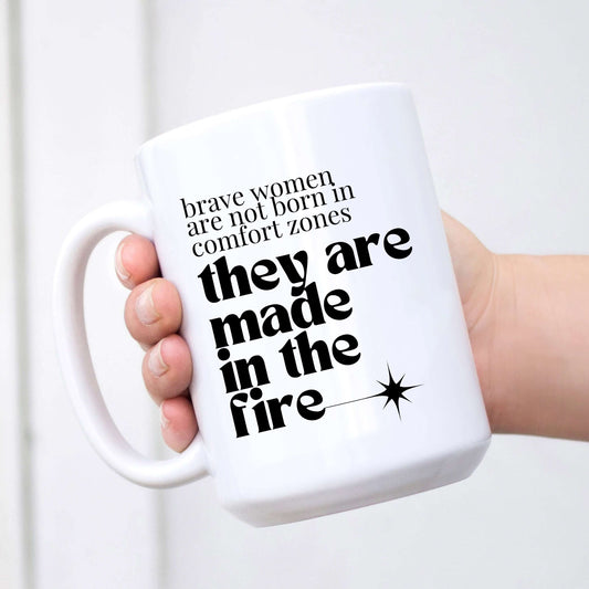 Brave Women Are Not Born in Comfort Zones Mug