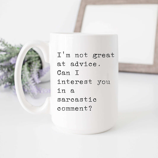I'm Not Great at Advice. Can I Offer You a Sarcastic Comment?