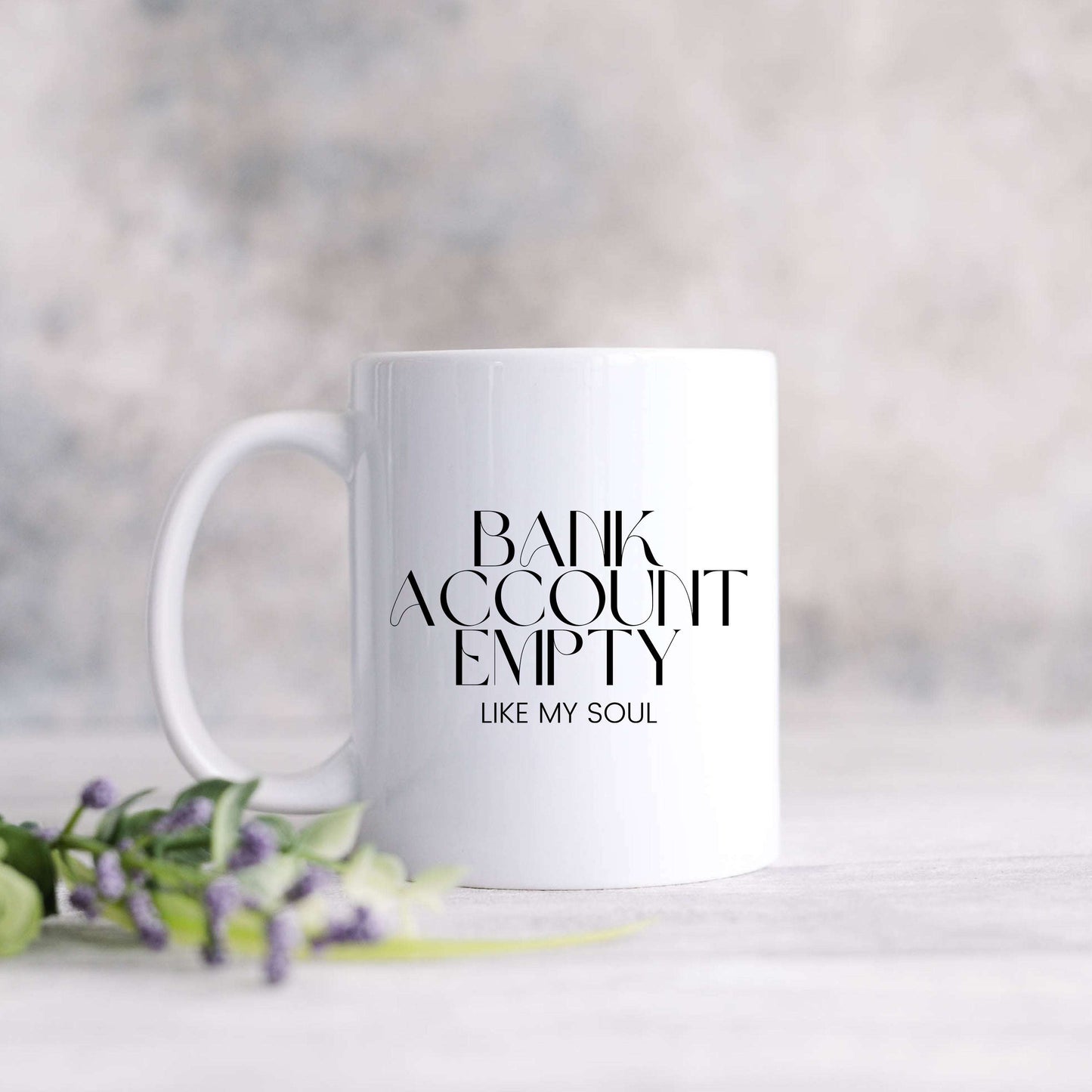 Bank Account Empty Like My Soul Coffee Mug