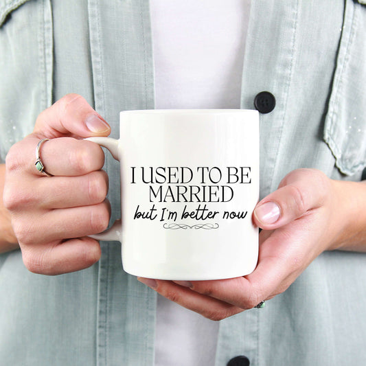 I Used to be Married, but I'm Better Now Mug