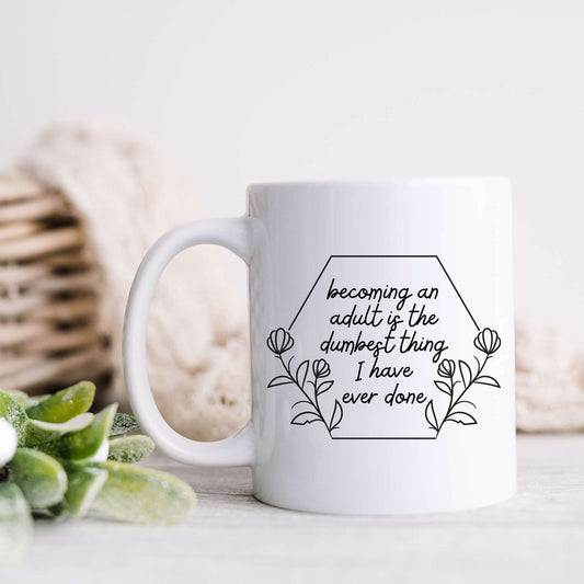 Becoming an Adult is the Dumbest Thing I Have Ever Done