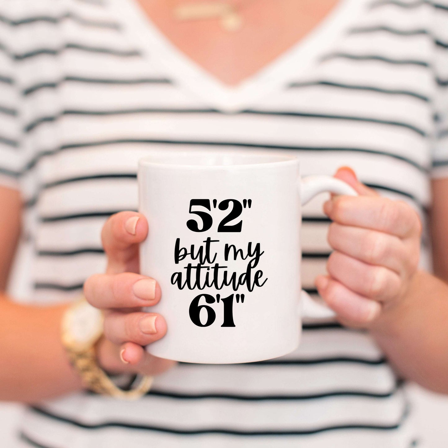 5'2" But My Attitude 6'1" Coffee Mug