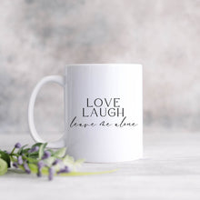 Load image into Gallery viewer, Love Laugh Leave Me Alone Mug