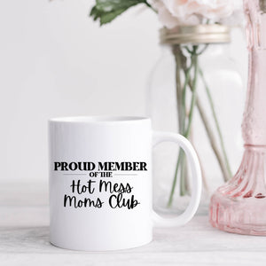 Proud Member of the Hot Mess Moms Club Coffee Mugs