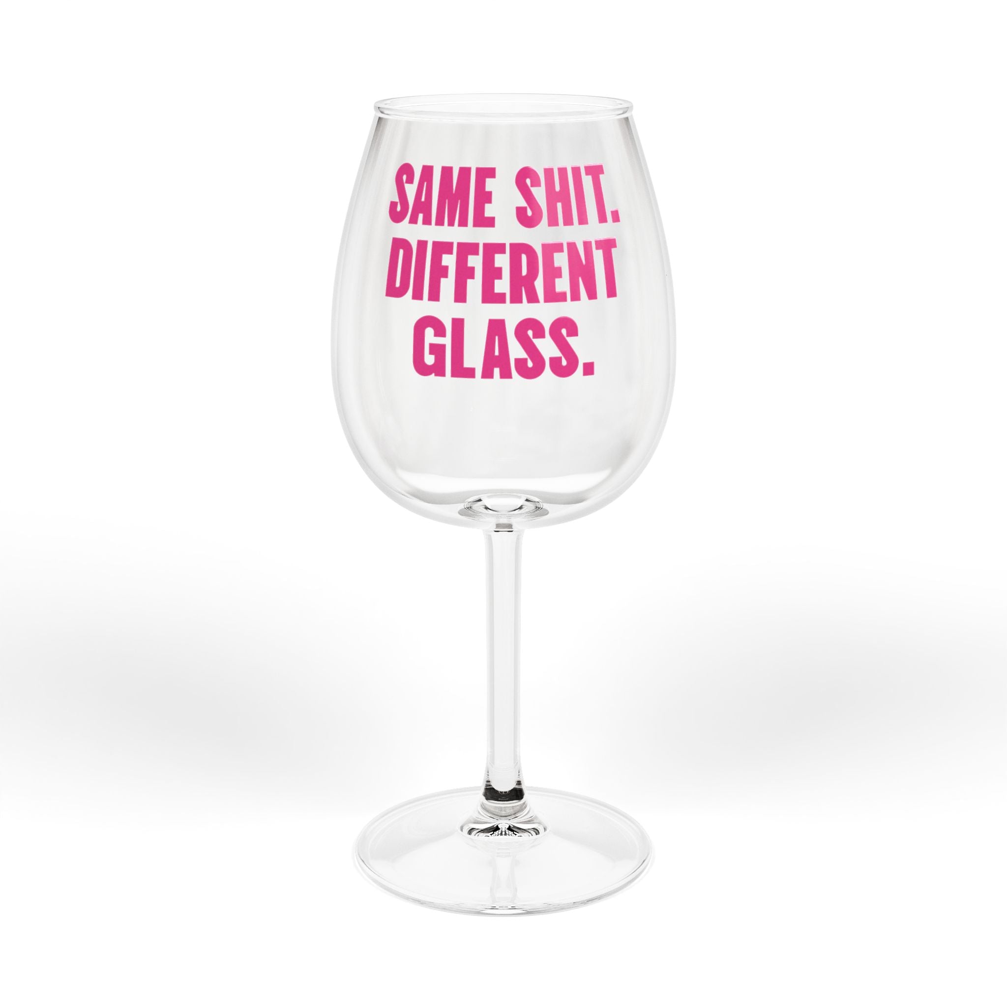 Same Shit. Different Glass. Wine Glass — Stemmed