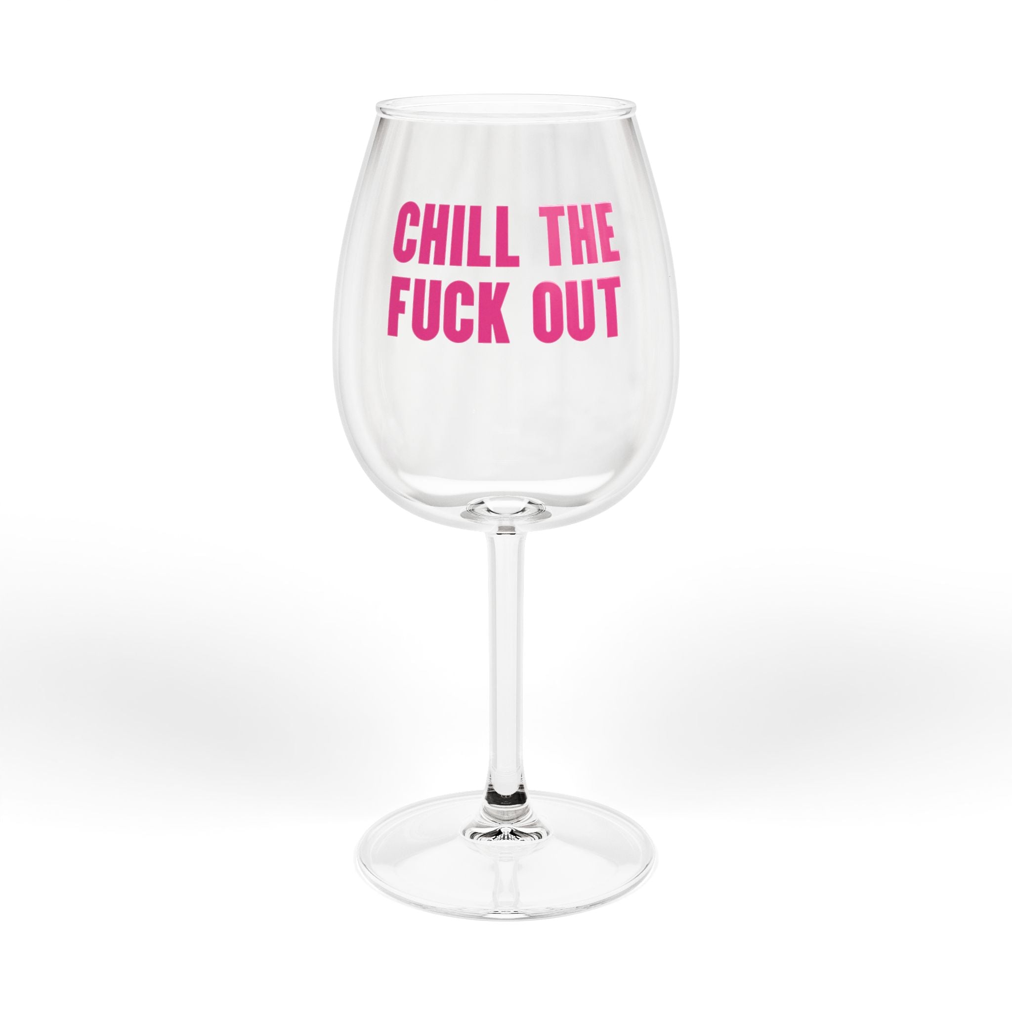 Chill the Fuck Out Wine Glass — Stemmed