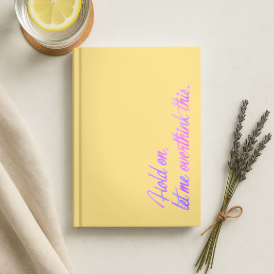 Hold On, Let Me Overthink This Journal