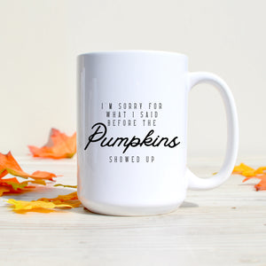 I'm Sorry For What I Said Pumpkins Mug