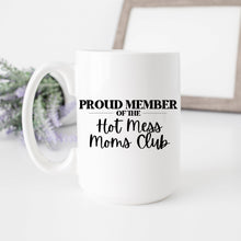 Load image into Gallery viewer, Proud Member of the Hot Mess Moms Club Coffee Mugs RTS