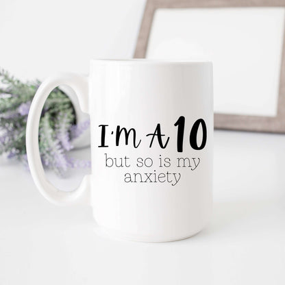 I'm a 10 but so is my Anxiety Mug RTS