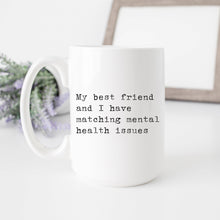 Load image into Gallery viewer, Matching Mental Health Issues Mug