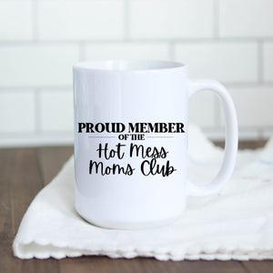 Proud Member of the Hot Mess Moms Club Coffee Mugs