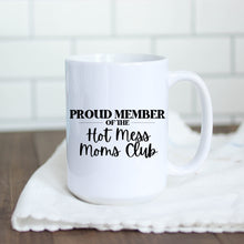 Load image into Gallery viewer, Proud Member of the Hot Mess Moms Club Coffee Mugs RTS