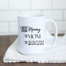 Load image into Gallery viewer, I Went From Mommy to Bruh Coffee Mugs