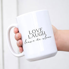 Load image into Gallery viewer, Love Laugh Leave Me Alone Mug