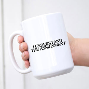 I Understand the Assignment Mug