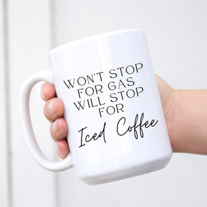Won't Stop for Gas, Will Stop for Iced Coffee Mug