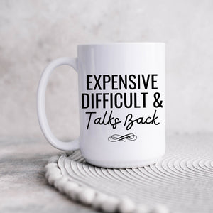 Expensive Difficult & Talks Back Mug