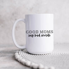 Load image into Gallery viewer, Good Moms Say Bad Things Coffee Mugs