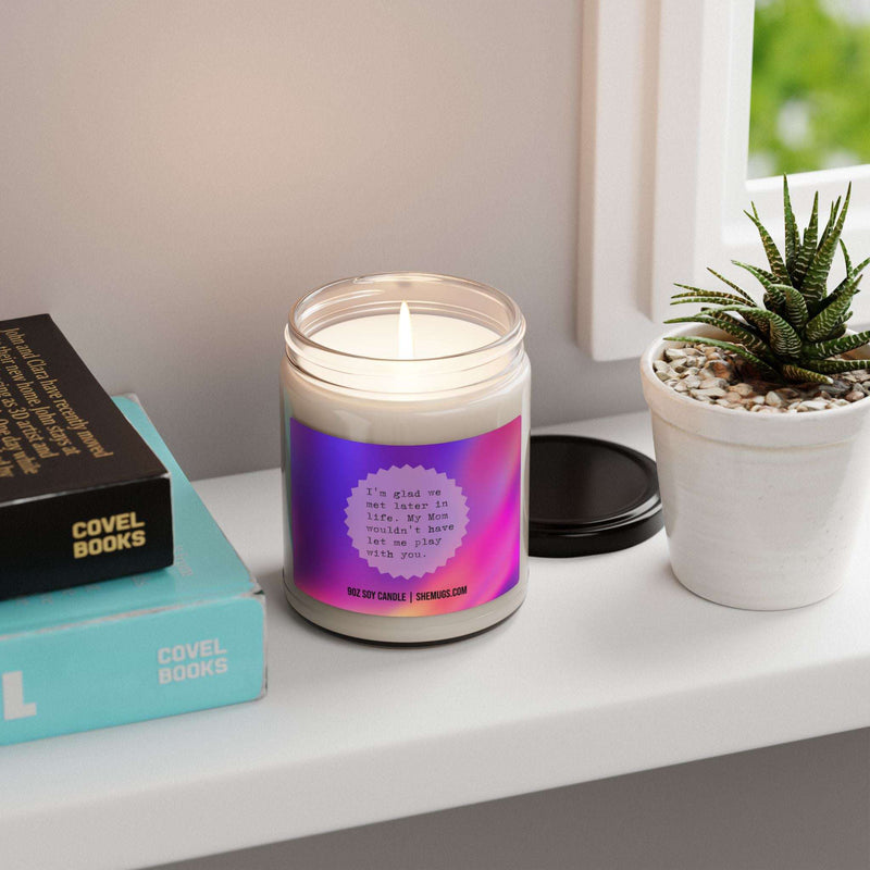 I'm Glad We Met Later in Life Candle