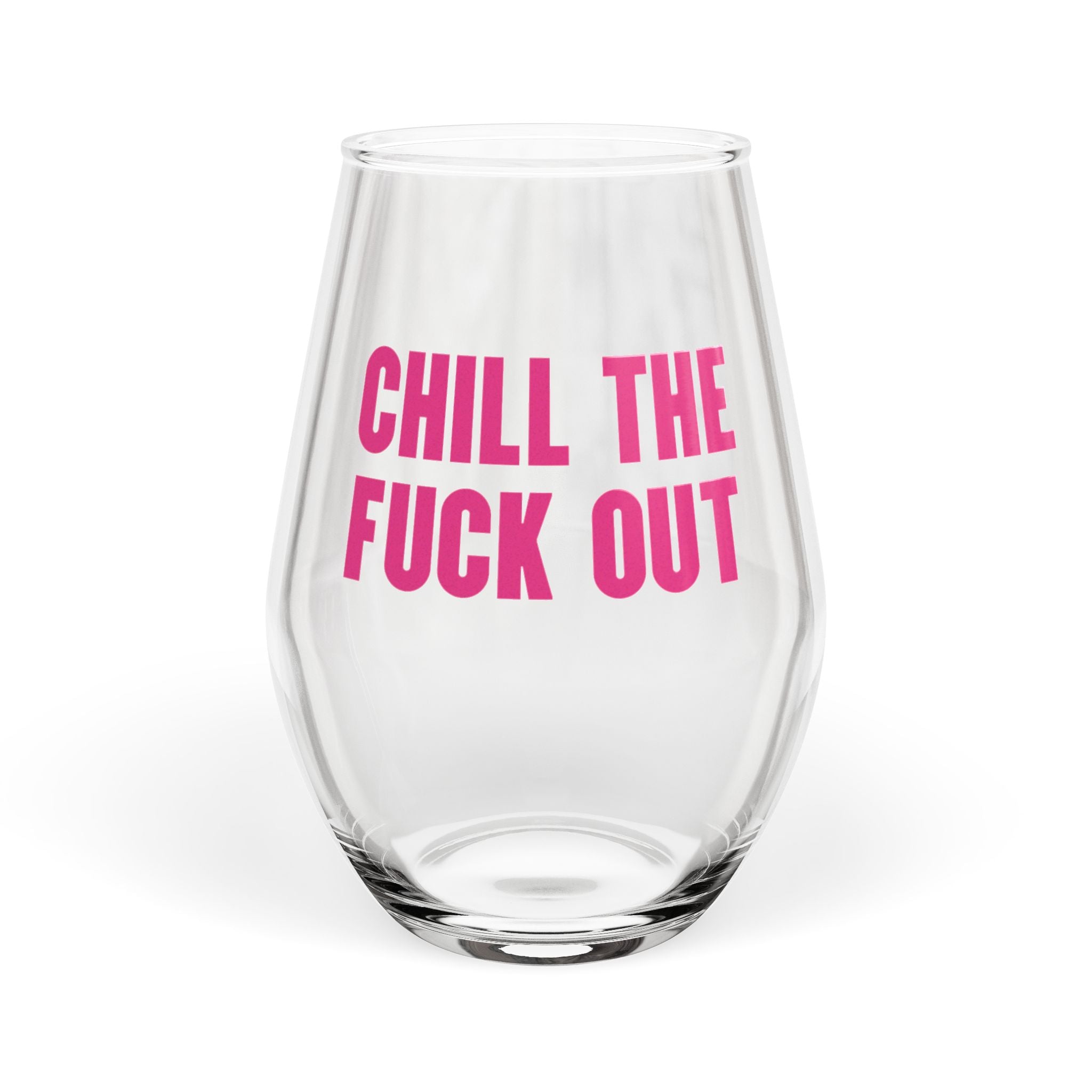 Chill the Fuck Out Wine Glass — Stemless