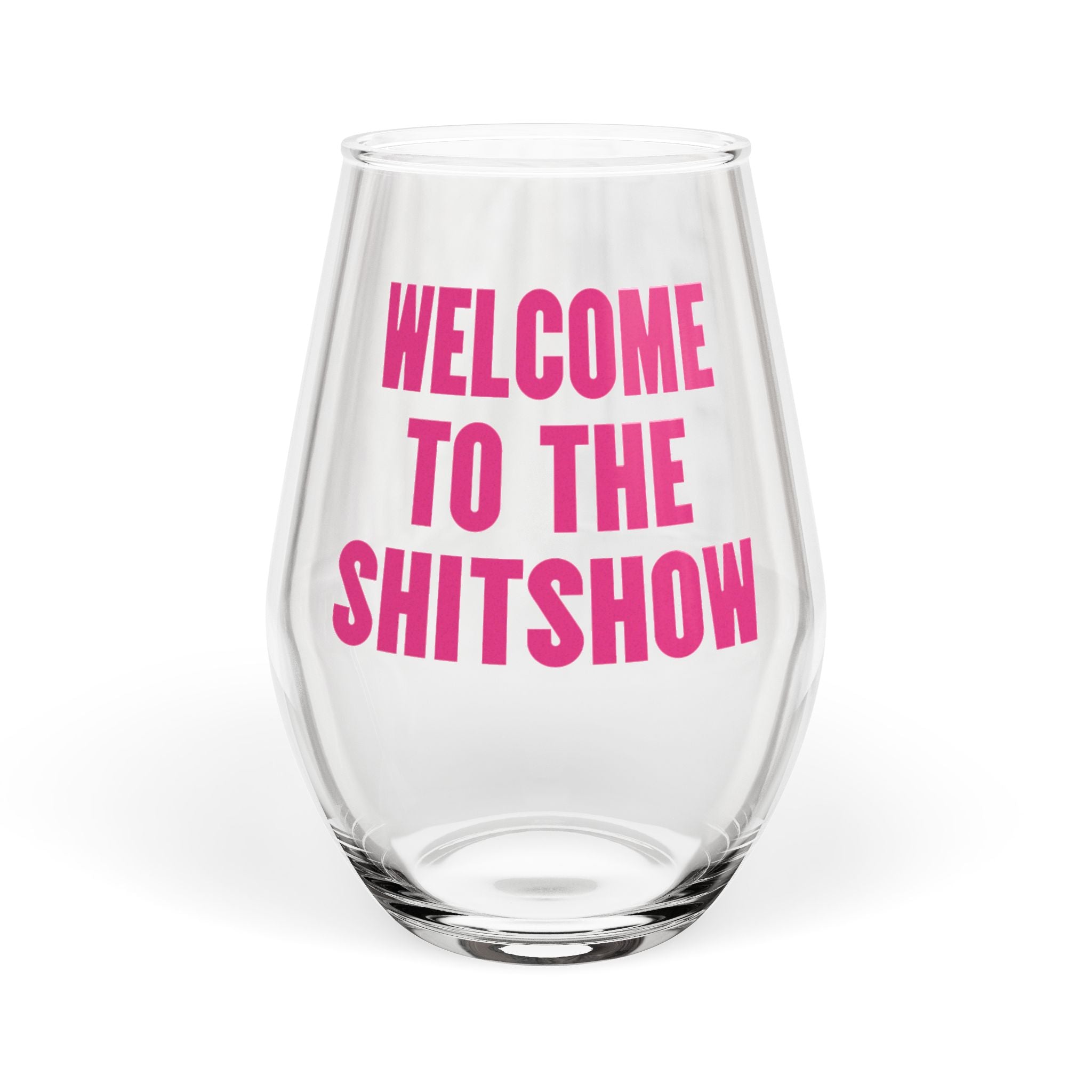 Welcome to the Shitshow Wine Glass — Stemless