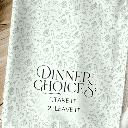 Dinner Choices Take It or Leave It Towel