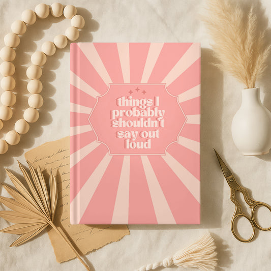 Things I Probably Shouldn't Say Journal