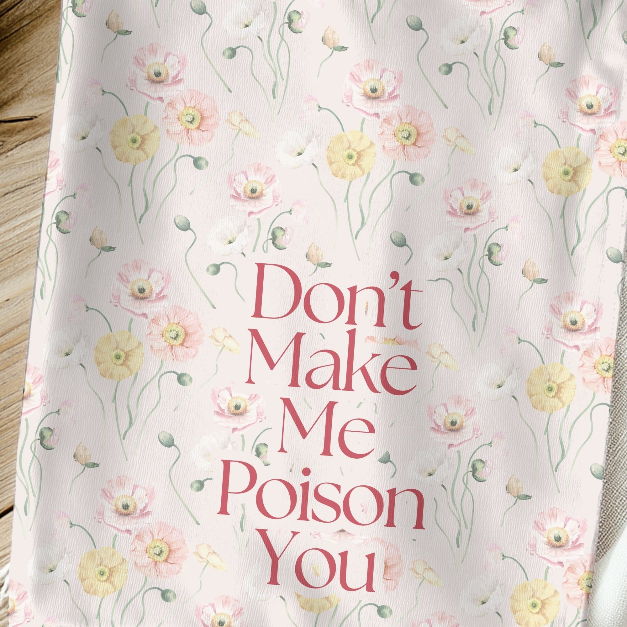 Don't Make Me Poison You Towel