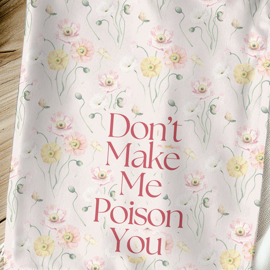 Don't Make Me Poison You Towel