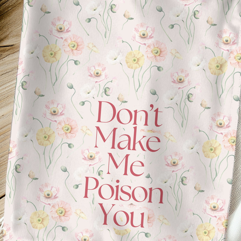 Don't Make Me Poison You Towel