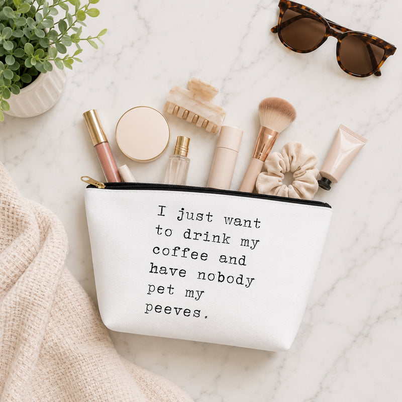 I Just Want to Drink My Coffee Pet Peeves Bag
