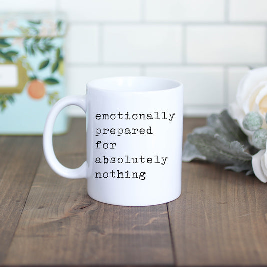 Emotionally Prepared for Absolultely Nothing Mug