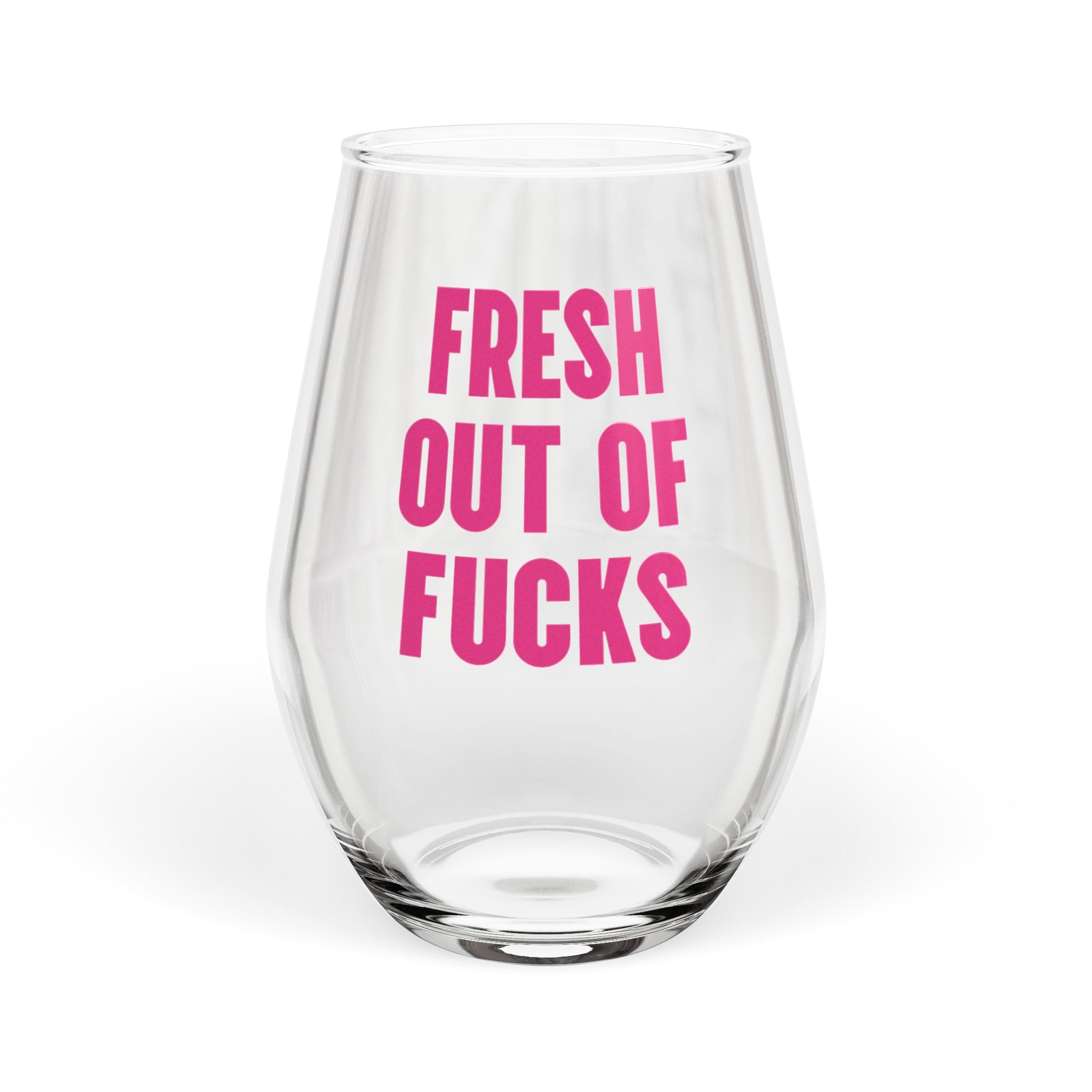 Fresh Out of Fucks Wine Glass — Stemless