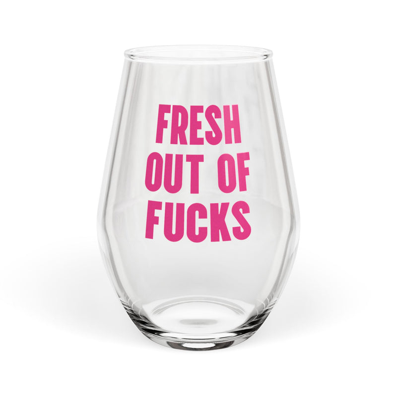Fresh Out of Fucks Wine Glass